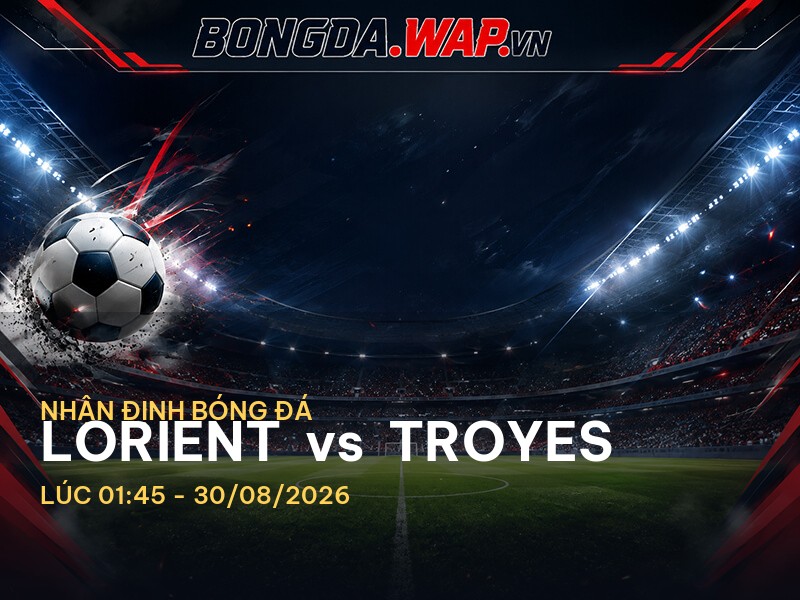 Bongdawap nhận định: Lorient vs Troyes - Trận đấu quyết định tại Ligue 1 Bongdawap nhận định: Lorient vs Troyes - Trận đấu quyết định tại Ligue 1