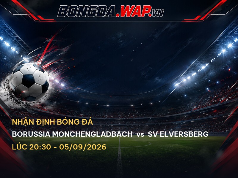 Nhận định trận đấu Borussia Monchengladbach vs SV Elversberg
