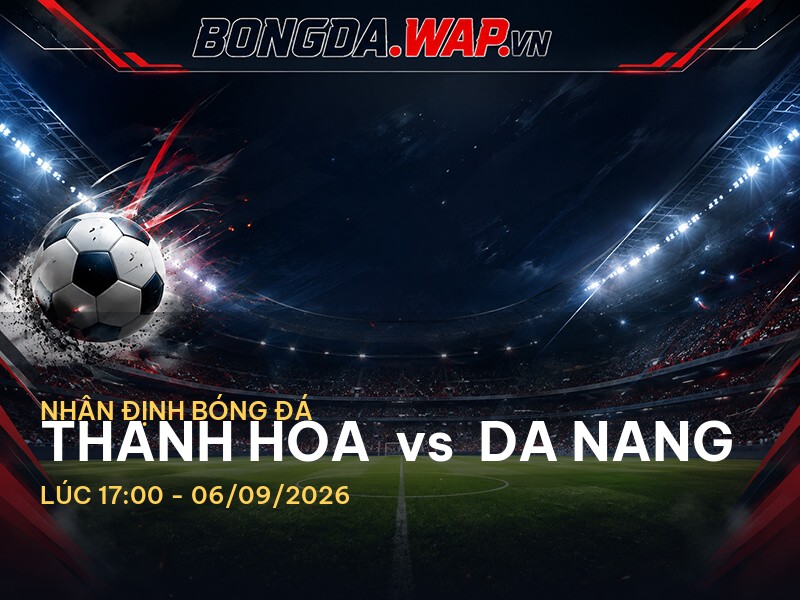 Nhận định bóng đá trước trận Thanh Hoa vs Da Nang: Cả hai cùng hướng tới mục tiêu